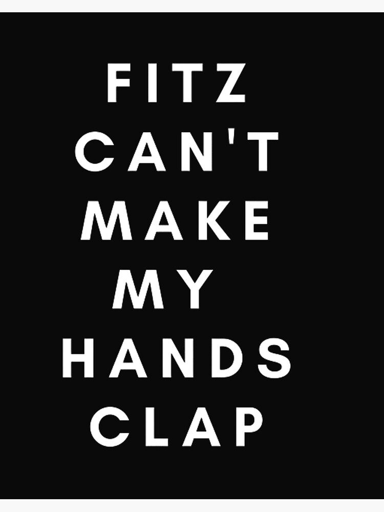 i can make your hands clap fitz
