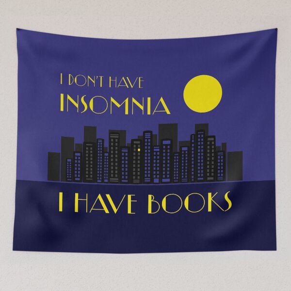 Item preview, I don't have INSOMNIA. I have BOOKS. designed and sold by literarylifeco.