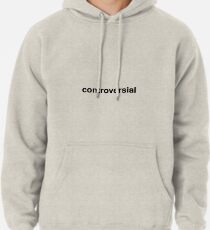 controversial Pullover Hoodie