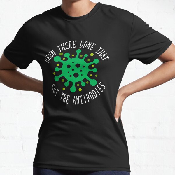 Été là, fait cela, obtenu les anticorps COVID-19 T-shirt respirant