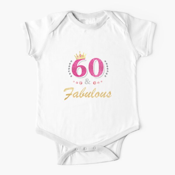 60 And Fabulous 60th Birthday 1959 60 Years Gift T Shirt Baby One Piece By Plistshirts Redbubble