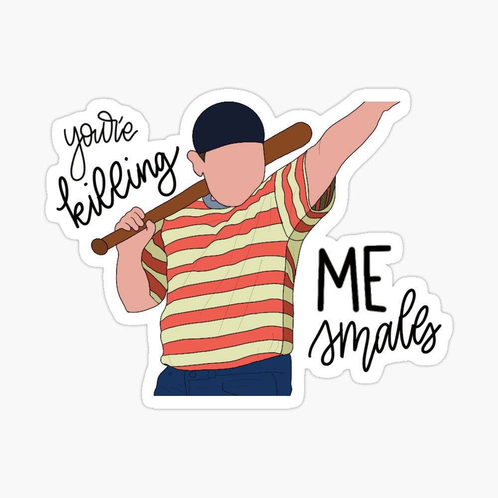 You Re Killing Me Smalls Iphone Case By Afraz26 Redbubble