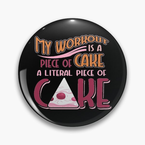 Item preview, My Workout Is A Piece of Cake Literal Piece Of Cake | Dessert Lover designed and sold by Dancing Dolphin Crafts.