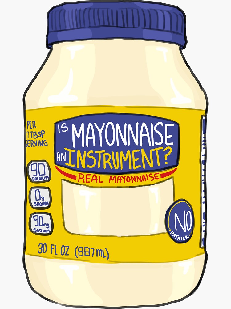 "Is Mayonnaise an Instrument?" Sticker for Sale by YourMomASock Redbubble
