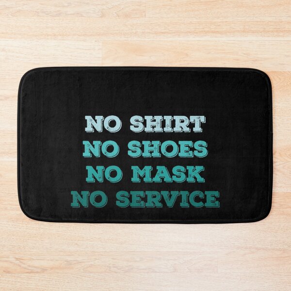 Item preview, No Shirt No Shoes No Mask No Service  designed and sold by graphicmeyou.