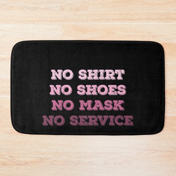 Item preview, No Shirt No Shoes No Mask No Service  designed and sold by graphicmeyou.