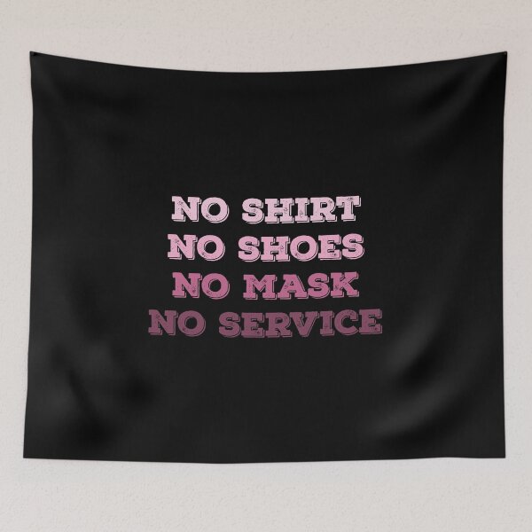 Item preview, No Shirt No Shoes No Mask No Service  designed and sold by graphicmeyou.