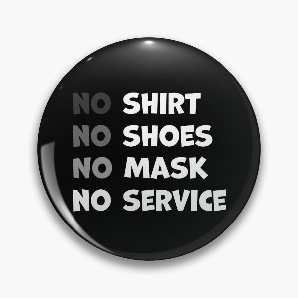 Item preview, No Shirt No Shoes No Mask No Service  designed and sold by graphicmeyou.