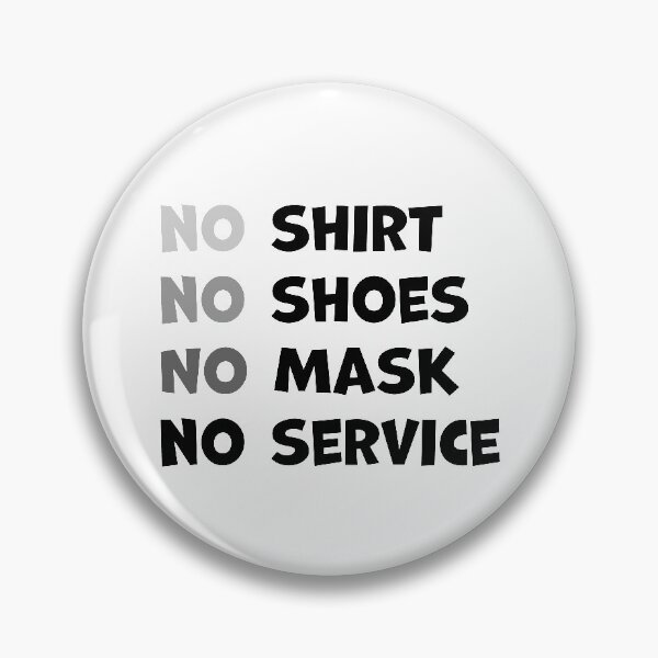 Item preview, No Shirt No Shoes No Mask No Service  designed and sold by graphicmeyou.