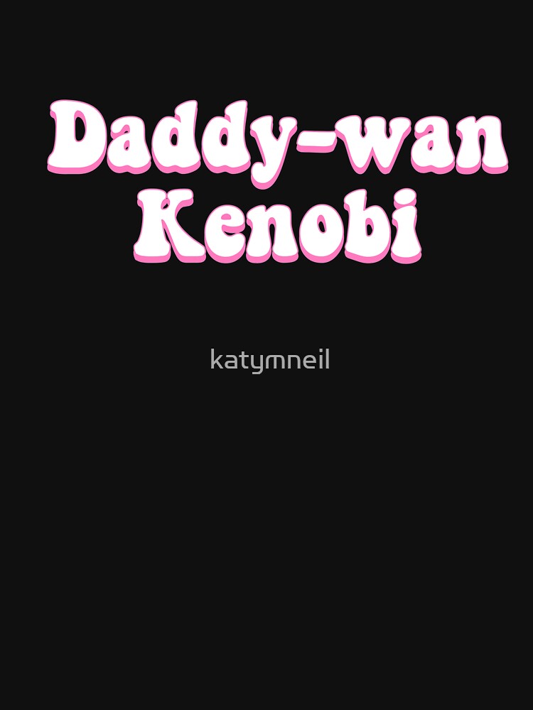 Daddy-wan Kenobi by katymneil