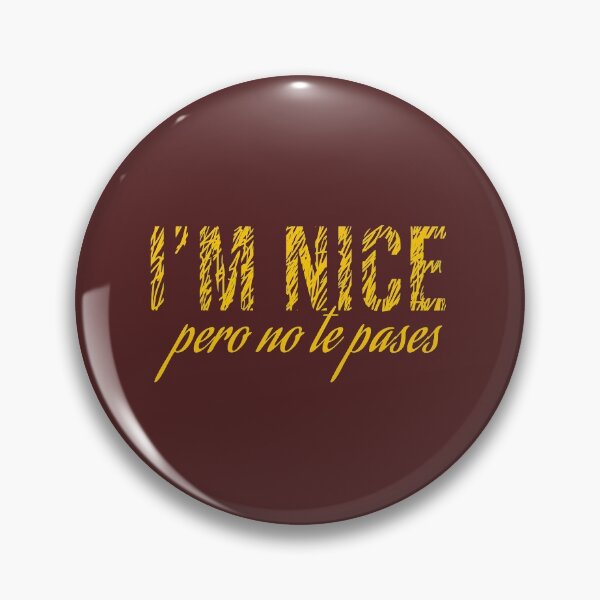 Item preview, I'm Nice Pero No Te Pases designed and sold by Ridaelb.