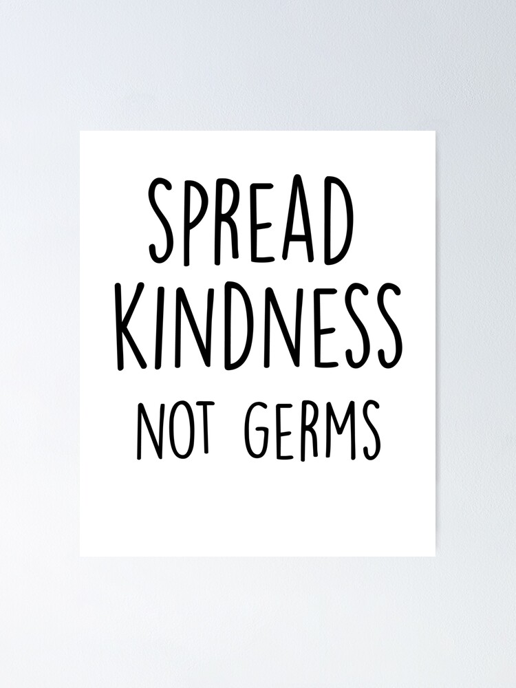 "Spread Kindness Not Germs" Poster by oualido Redbubble