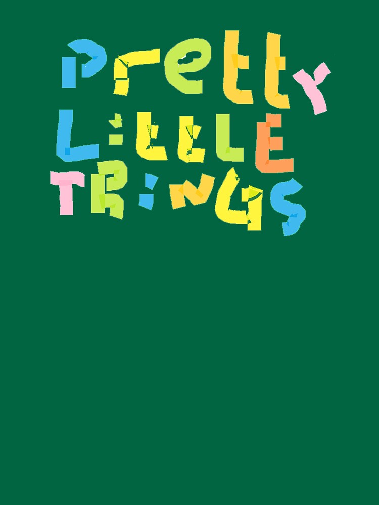 ""Pretty little things" design model" Tshirt by mouaf Redbubble