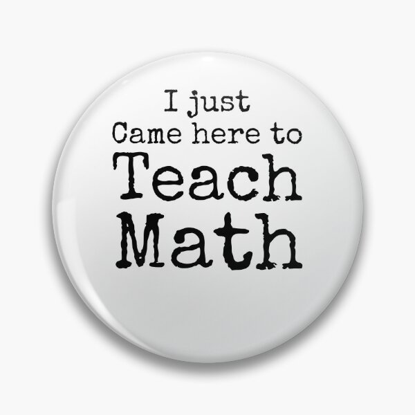 Artikelvorschau, Teacher Gift I Just Came Here to Teach Math Math Joke entworfen und verkauft von TNDesignStudio.