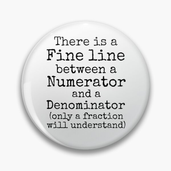 Item preview, There is a Fine Line Between a Numerator and a Denominator (Only a Fraction will Understand) Math Joke designed and sold by TNDesignStudio.