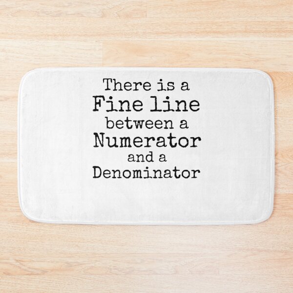 Item preview, There is a Fine Line Between a Numerator and a Denominator Math Joke designed and sold by TNDesignStudio.