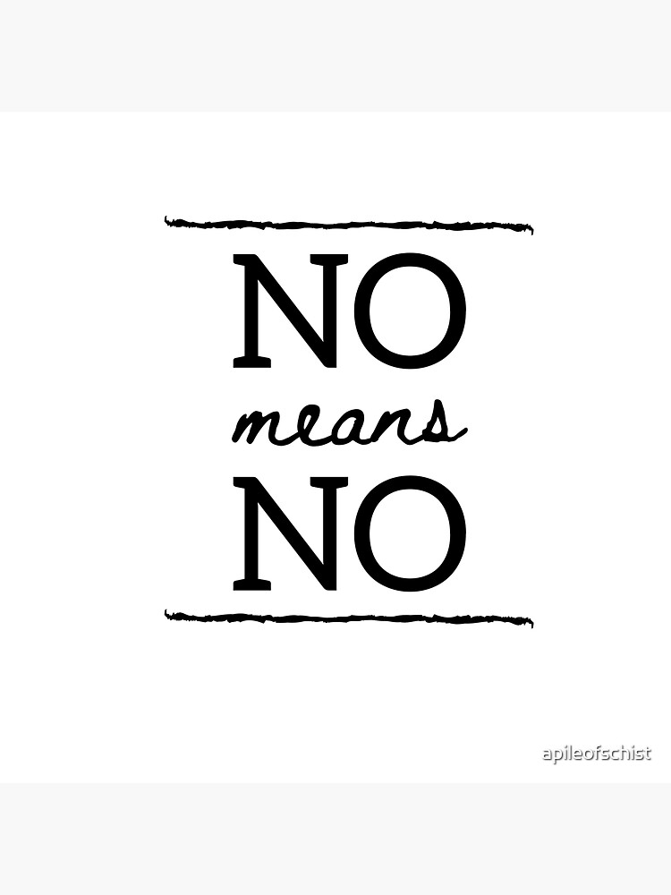 "NO means NO" Sticker by apileofschist Redbubble