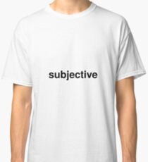 subjective Classic T-Shirt