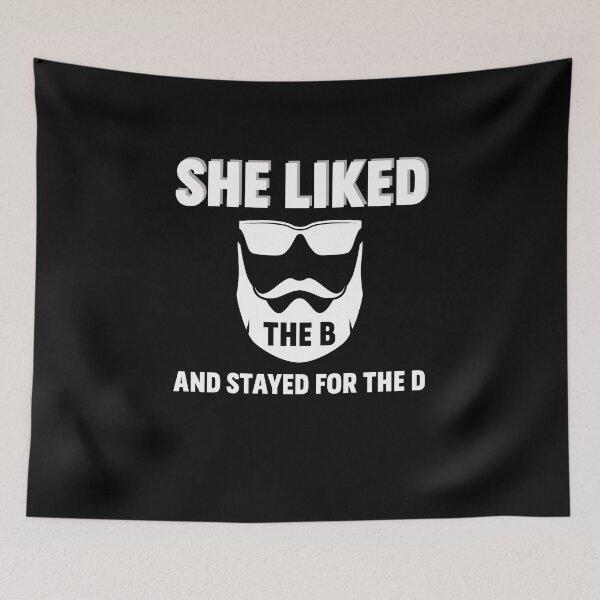 Item preview, She liked the B - funny beard saying designed and sold by m-huppmann.