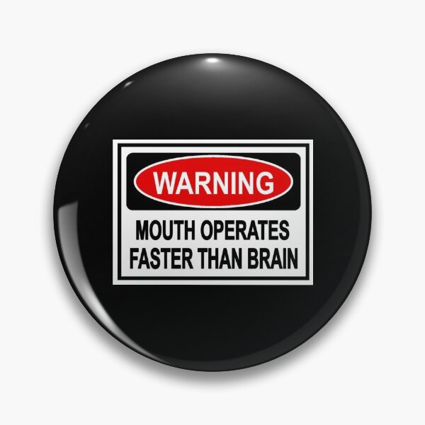 Item preview, warning mouth operates faster than brain funny sign designed and sold by headpossum.
