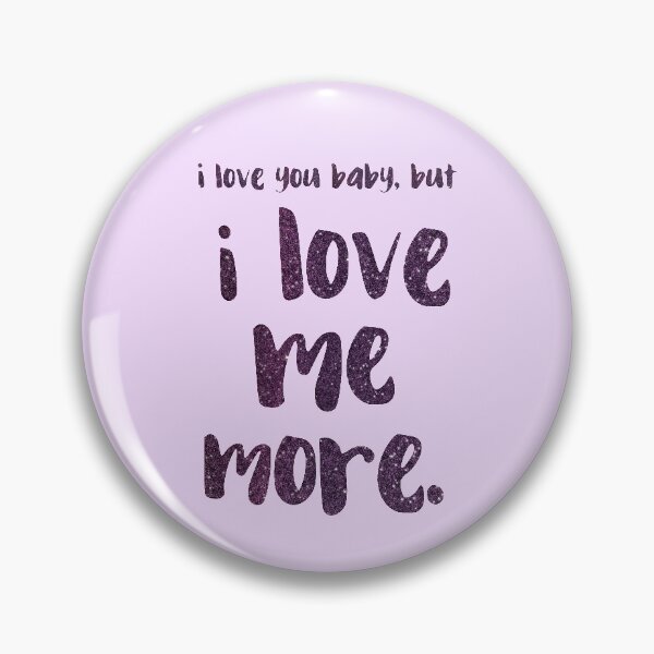 Item preview, I love you baby, but I LOVE ME MORE - empowering message designed and sold by WitchDesign.