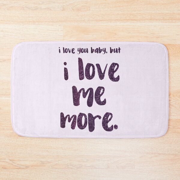 Item preview, I love you baby, but I LOVE ME MORE - empowering message designed and sold by WitchDesign.