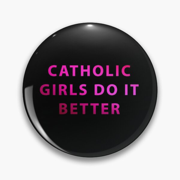 Item preview, Catholic Girls Do It Better designed and sold by iamhewho.