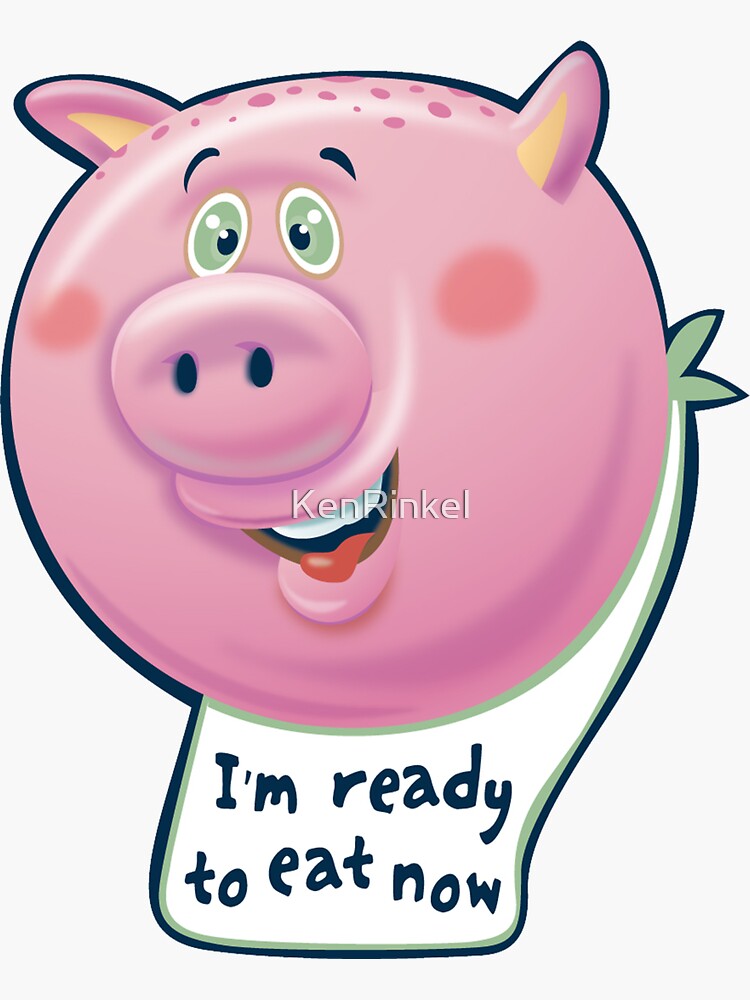 "I'm Ready to Eat Now " Sticker by KenRinkel Redbubble