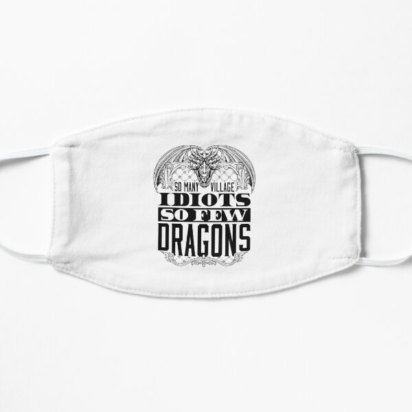 So Many Village Idiots So Few Dragons Flat Mask