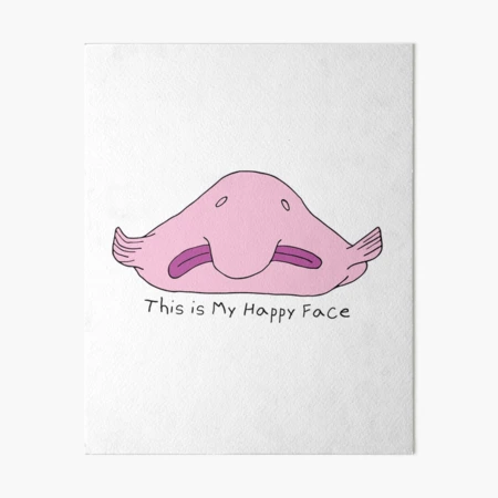 This is my happy face - blob fish Art Board Print for Sale by  BumbleBearArtUK