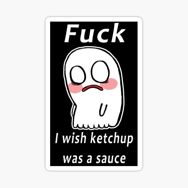 I wish ketchup was a sauce Sticker