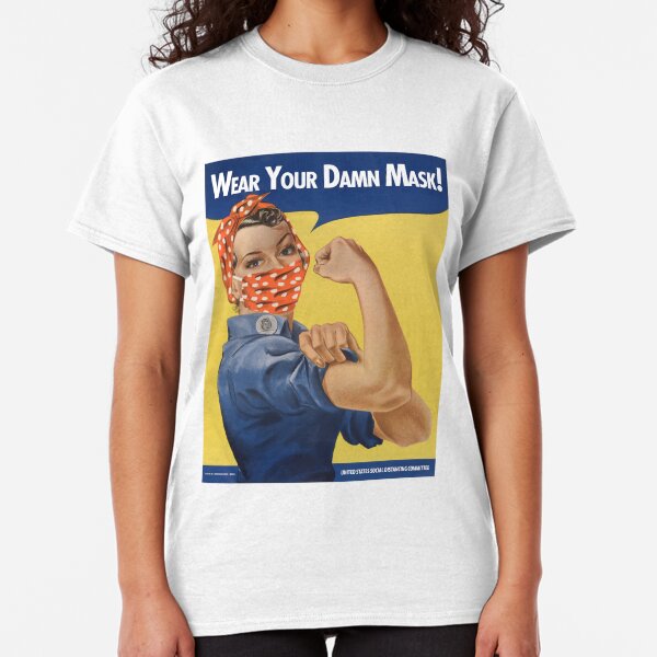 Wear Your Damn Mask! COVID Rosie Classic T-Shirt