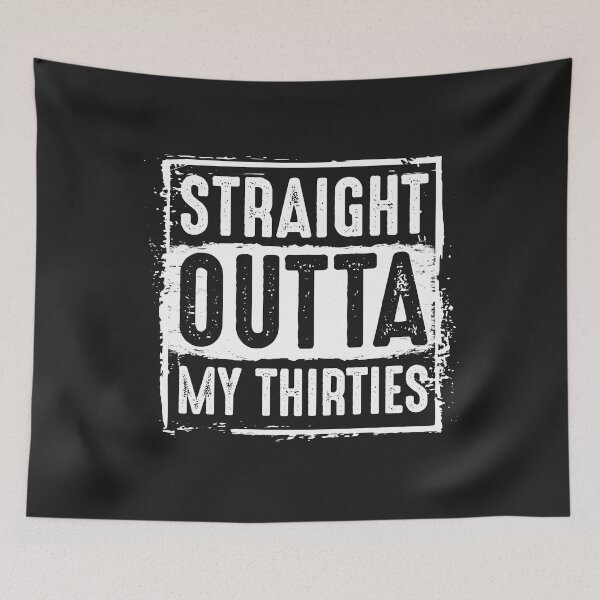 Item preview, Straight Outta My Thirties 40th Birthday Funny Turning 40 years old Bday party  designed and sold by alenaz.