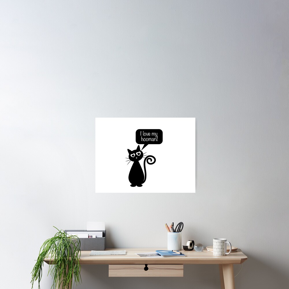 I Love My Hooman Black Cat Poster By Rostom B Redbubble 5363