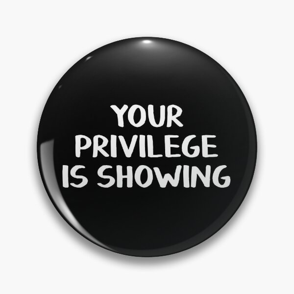 Item preview, Your privilege is showing designed and sold by allthetees.