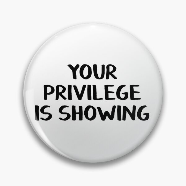 Item preview, Your privilege is showing designed and sold by allthetees.