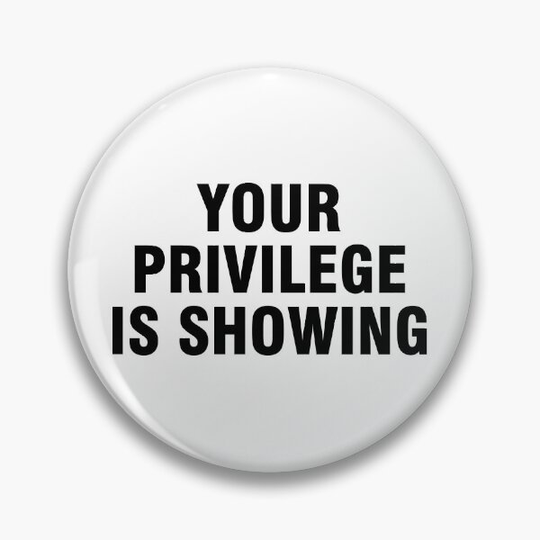 Item preview, Your privilege is showing designed and sold by allthetees.
