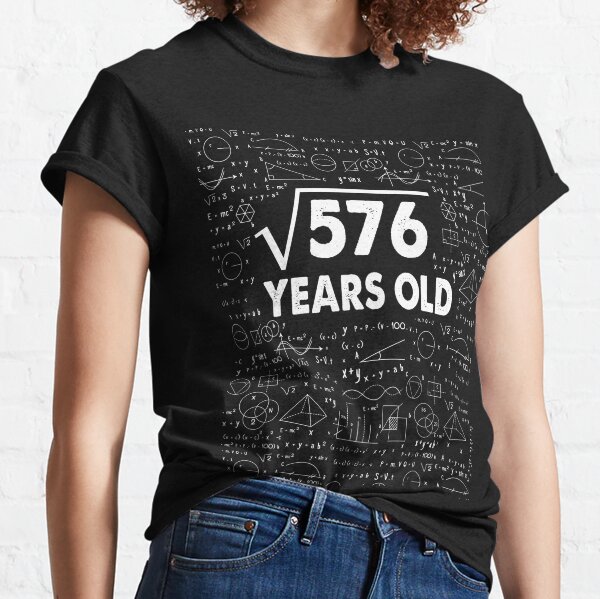 square-root-of-576-years-old-t-shirts-redbubble