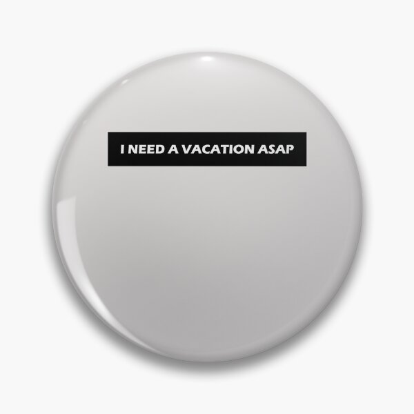 Item preview, I Need A Vacation Asap designed and sold by HiddenStar02.