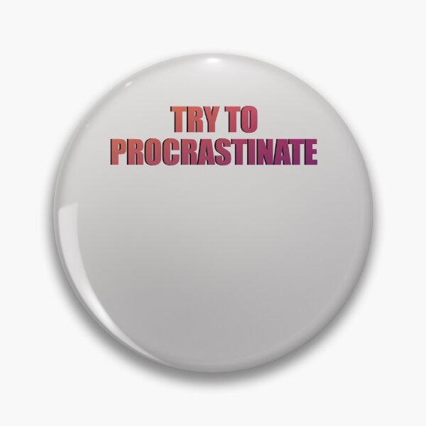 Item preview, Try To Procrastinate  designed and sold by HiddenStar02.