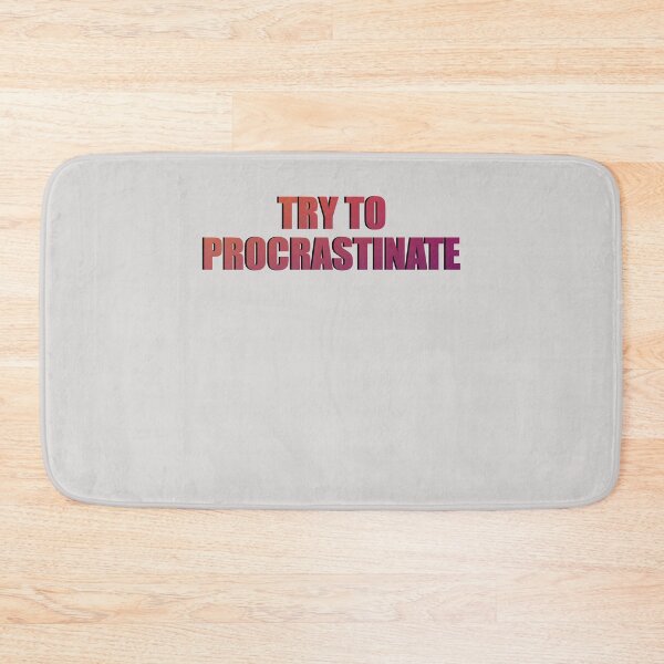Item preview, Try To Procrastinate  designed and sold by HiddenStar02.