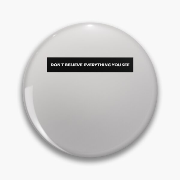 Item preview, Don't Believe Everything You See designed and sold by HiddenStar02.