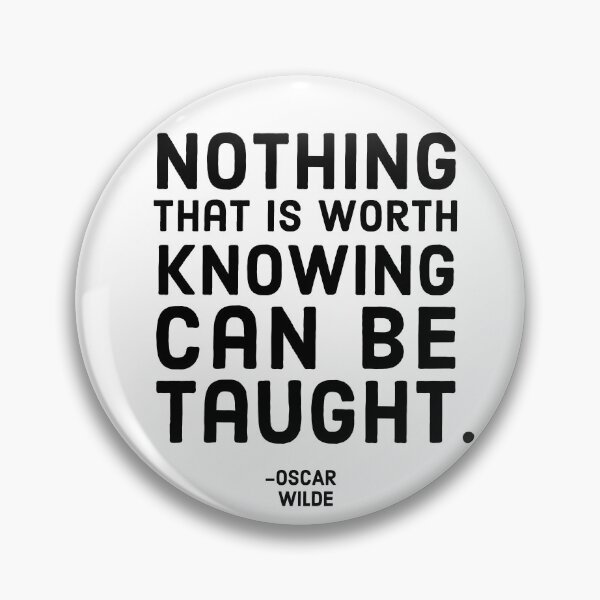 Item preview, Nothing Worth Knowing Can Be Taught, Oscar Wilde Quote designed and sold by shminoa.