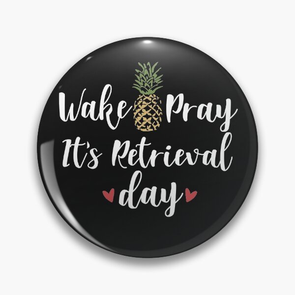 Item preview, Wake Pray It's Retrieval Day Pineapple Inspirational IVF designed and sold by alenaz.