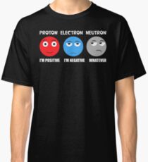 Proton Electron Neutron T Shirt Classic T-Shirt