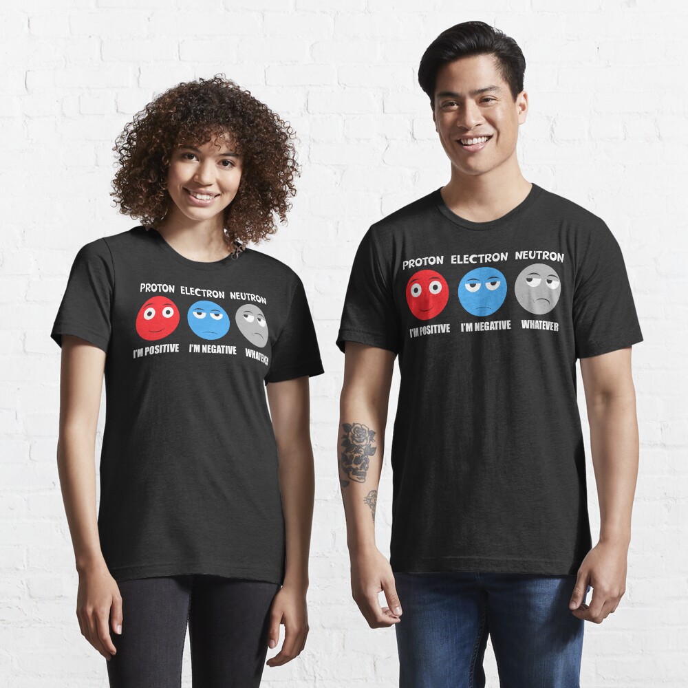 Proton Electron Neutron T Shirt Essential T-Shirt