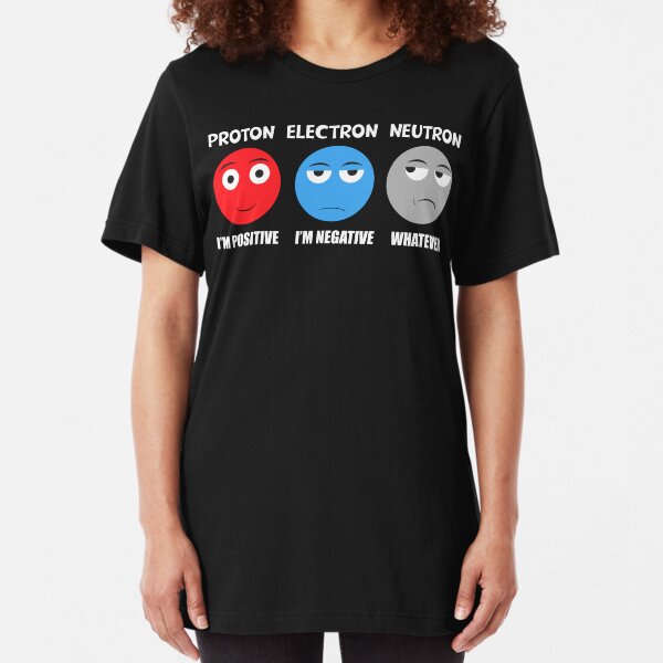 Proton Electron Neutron T Shirt Slim Fit T-Shirt