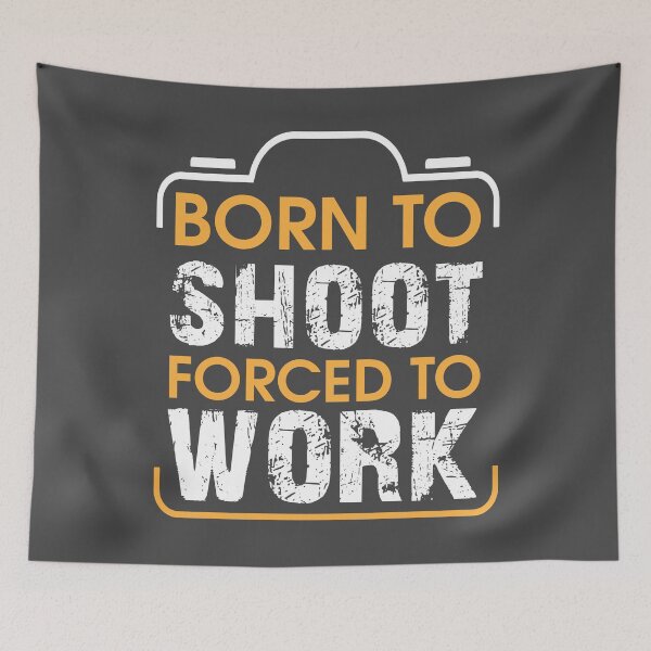 Item preview, BORN TO SHOOT FORCED TO WORK designed and sold by danyc88.