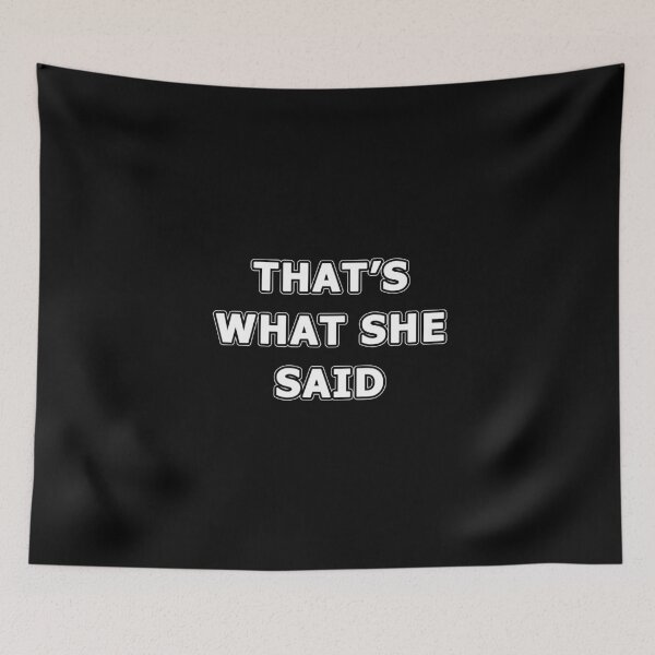 Item preview, That's What She Said  designed and sold by iamhewho.