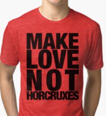 Make Love Not Horcruxes (NOW AVAILABLE IN WHITE) Tri-blend T-Shirt